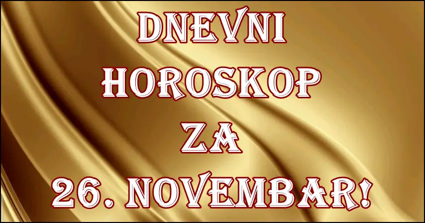 PETAK – dnevni horoskop! Nekoga ceka dan iz snova!