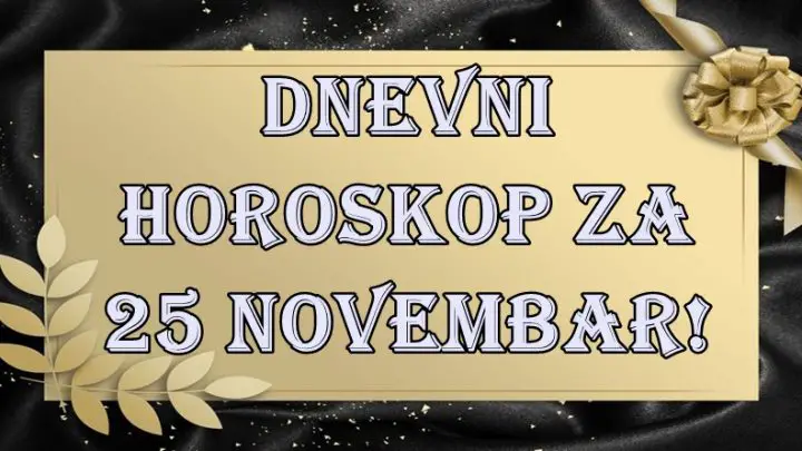 DNEVNI HOROSKOP za 25 novembar! Buran dan pun promena!