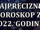 Najprecizniji veliki horoskop za 2022.