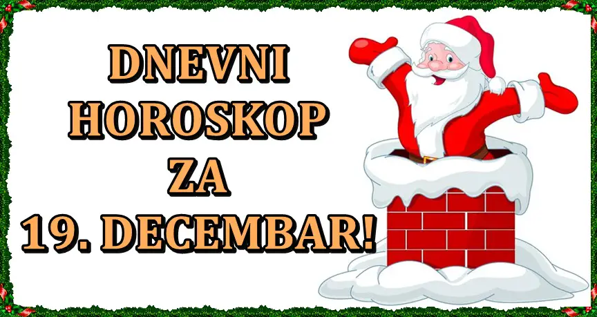 Dnevni horoskop za 19. decembar! Sta vas danas ceka?!