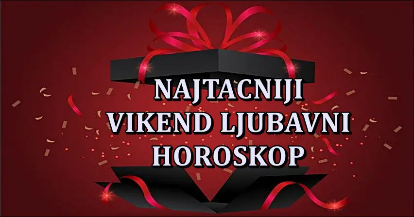 Najtacniji ljubavni vikend horoskop za sve znake zodijaka!