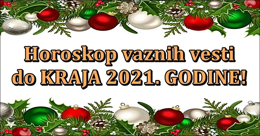 Do kraja 2021! Horoskop najvaznijih desavanja do kraja godine!