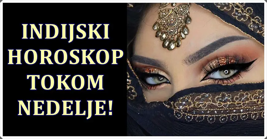 Indijski horoskop otkriva sta vas ceka tokom nedelje!