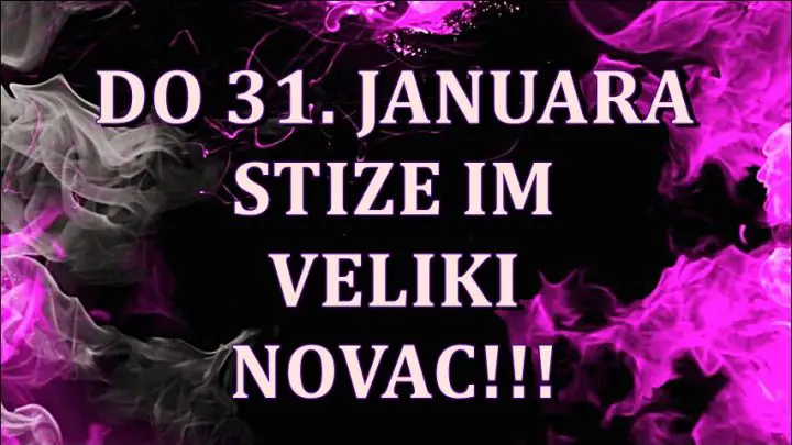 Do 31. januara nekim znacima ce doci veliki novac!