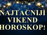 Najtacniji vikend horoskop!