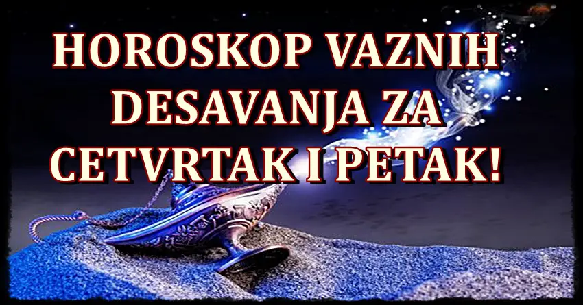 Horoskop za cetvrtak i petak! Nekome dani carolije!