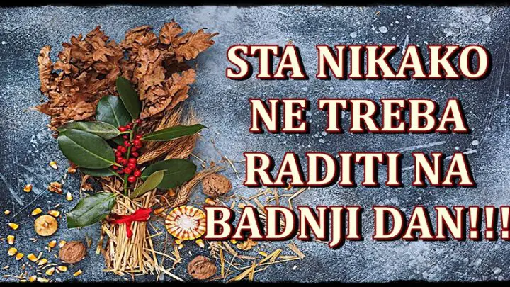 Na Badnji dan nikako ne smete raditi ovo…! Ne prizivajte losu srecu!