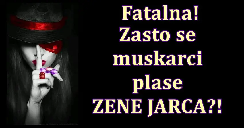 Fatalna! Ona je strah i trepet muskarcima! Zasto se plase zene jarca?