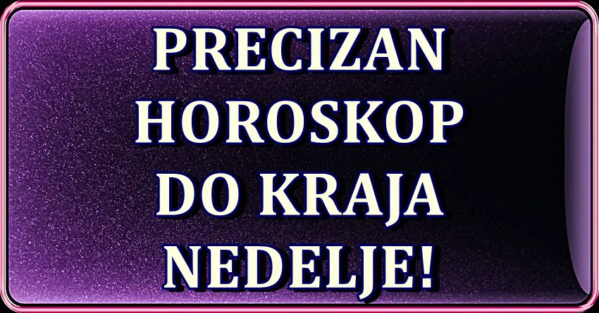 Horoskop do kraja nedelje! Nekoga ceka velika sreca!