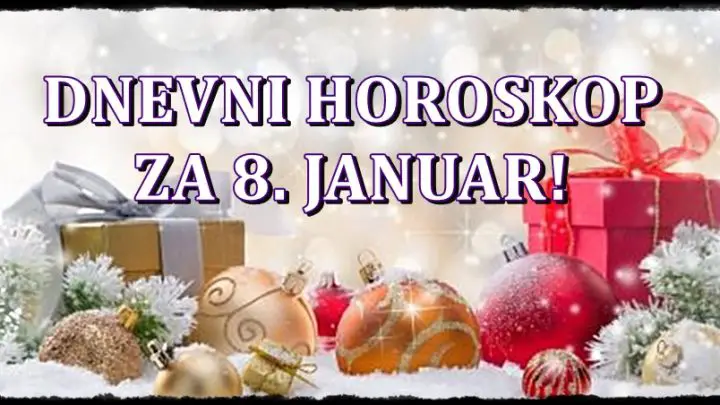 Dnevni horoskop za 8. januar! Neko ce resiti svoj problem!