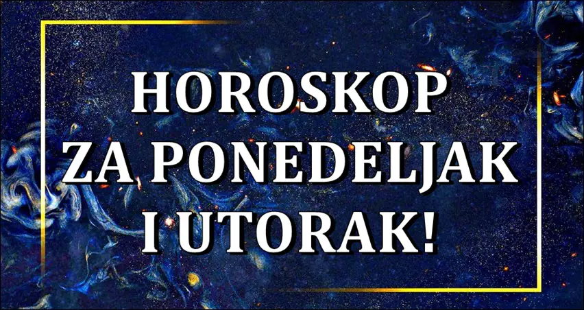 Samo za vas! Horoskop vaznih desavanja za ponedeljak i utorak!