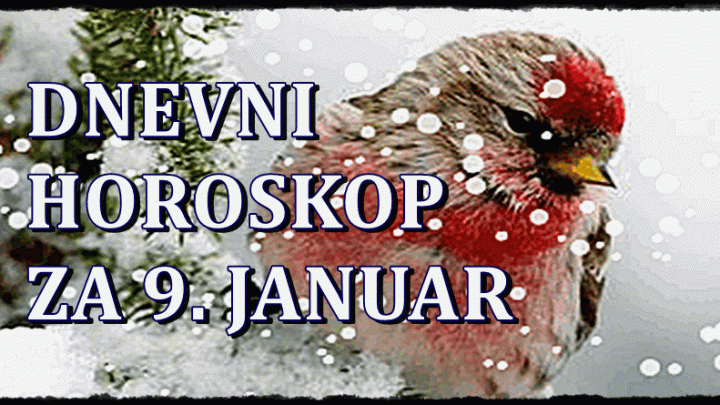 Dnevni horoskop za 9. januar! Dan pun promena!