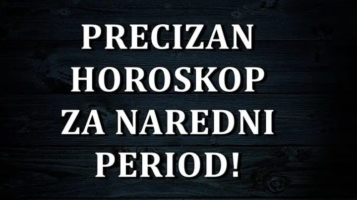 Naredni period…. Horoskop vam otkriva sta vam ocekuje narednih dana!