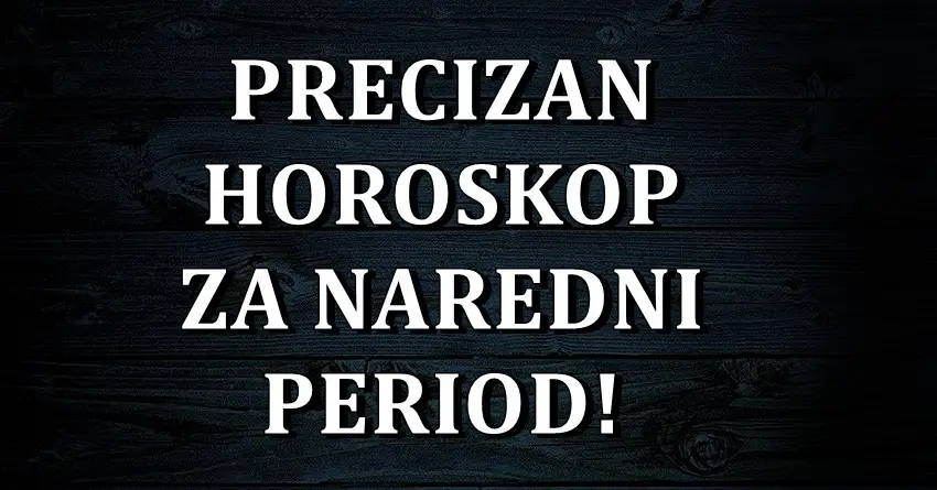 Naredni period…. Horoskop vam otkriva sta vam ocekuje narednih dana!