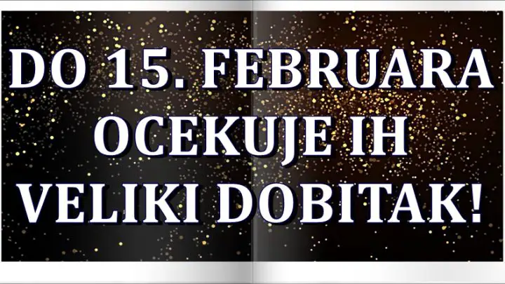 Do 15. februara ove znake zodijaka ocekuje veliki dobitak!