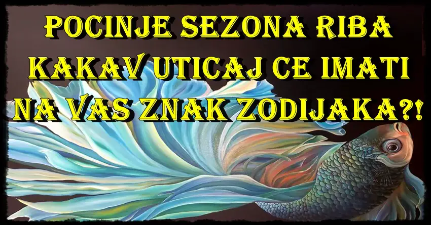 Pocinje vladavina riba! Ovi znaci su na udaru. Na njih ce imati najveci uticaj! Pocinje vladavina riba! Ovi znaci su na udaru. Na njih ce imati najveci uticaj!
