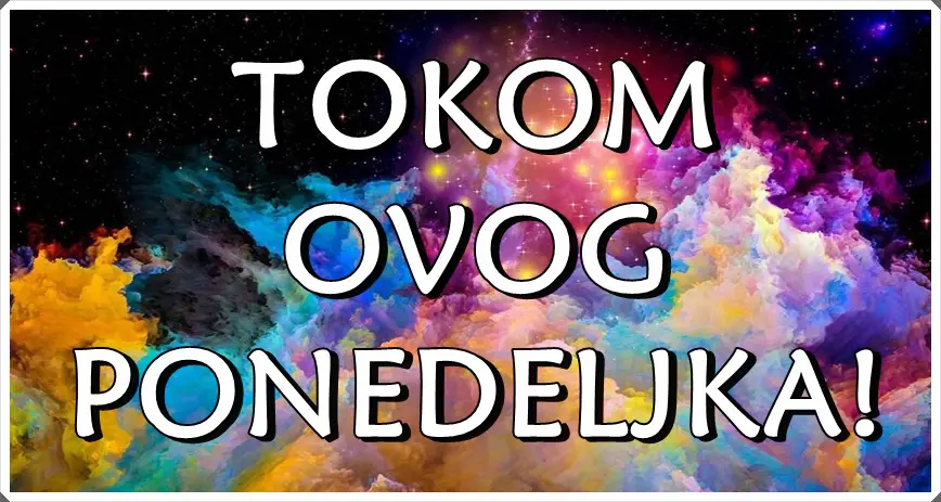 Tokom ovog ponedeljka neke znake ceka veliko iznenadjenje!