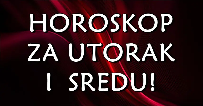 Horoskop za sredu i cetvrtak! Dva dana koja ce nekome doneti srecu, a nekome tugu!