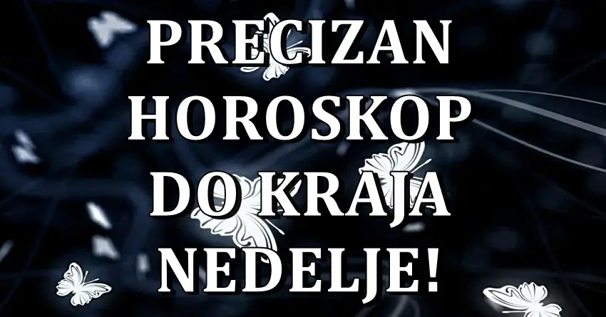 Precizan horoskop vaznih desavanja do kraja nedelje!