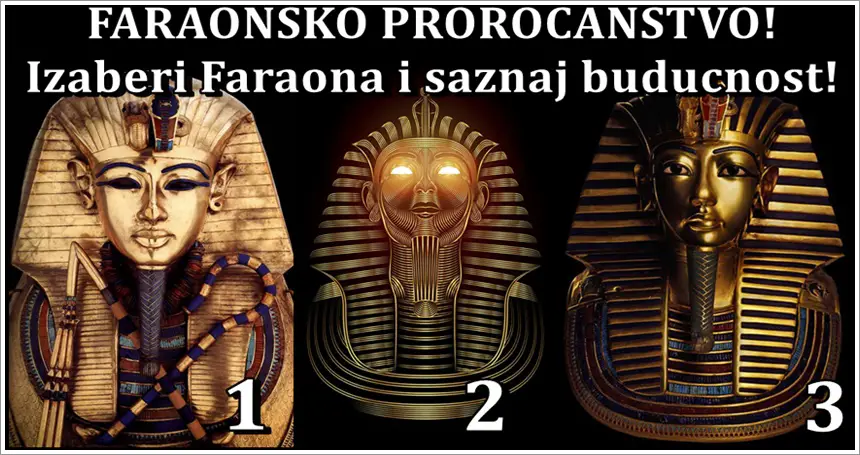 Faraonsko prorocanstvo! Izaberi Faraona i saznaj sta te vazno ceka!