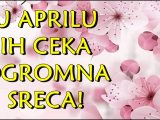 U aprilu ih ceka sreca.