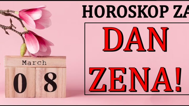 Dan zena! Precizan horoskop za 8. mart! Sta ce obeleziti ovaj dan?