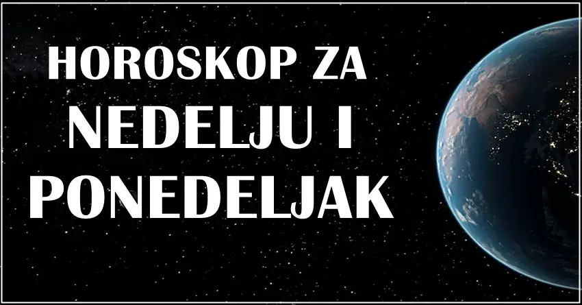 Naredna dva dana nekome ce biti okidac! Horoskop za nedelju i ponedeljak! Naredna dva dana nekome ce biti okidac! Horoskop za nedelju i ponedeljak!