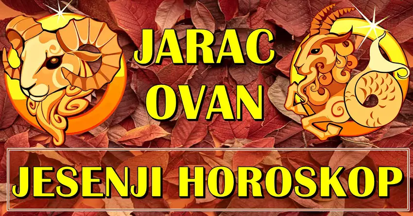 Jesenji horoskop za Ovna i Jarca! Nekome tek stize vreme ljubavi! Jesenji horoskop za Ovna i Jarca! Nekome tek stize vreme ljubavi!