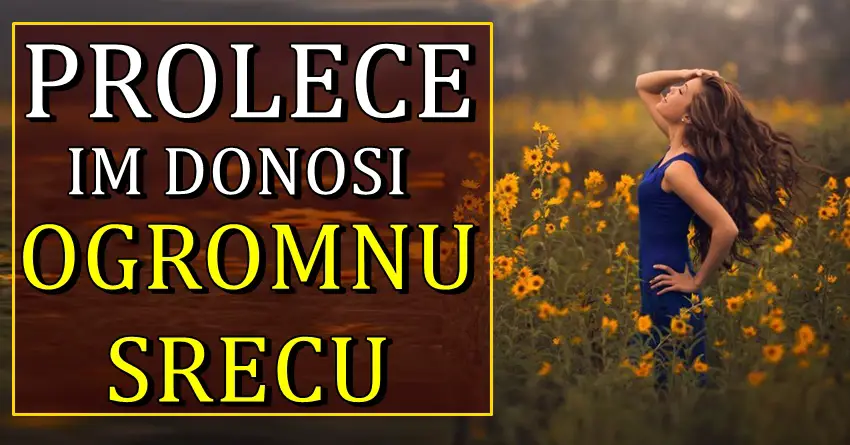 Ovo prolece donosi ogromnu srecu nekim znacima zodijaka! Ovo prolece donosi ogromnu srecu nekim znacima zodijaka!