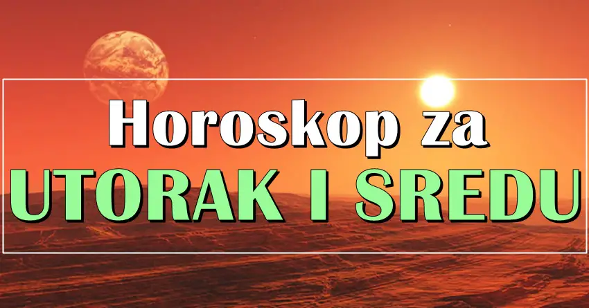 Astro predvidjanje za utorak i sredu za sve znake zodijaka! Astro predvidjanje za utorak i sredu za sve znake zodijaka!
