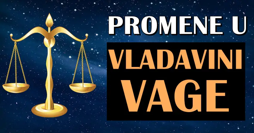 Vladavina VAGE donosi promene u zivote svih znakova zodijaka!