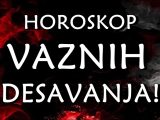 Horoskop vaznih desavanja.