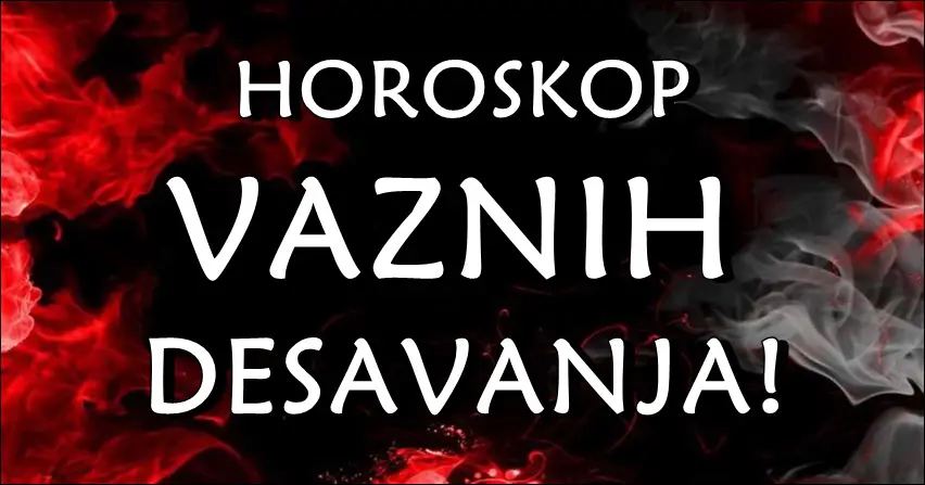 Horoskop vaznih desavanja za sve znake zodijaka!