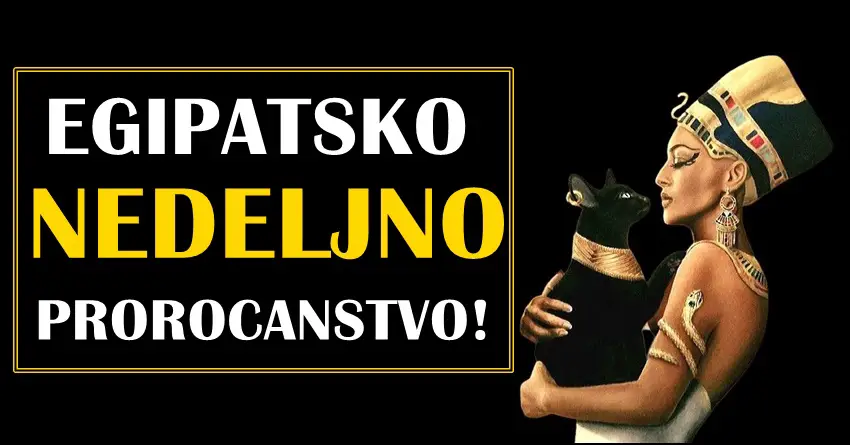 Egipatsko nedeljno prorocanstvo porucuje da nekome stizu predivni dani!