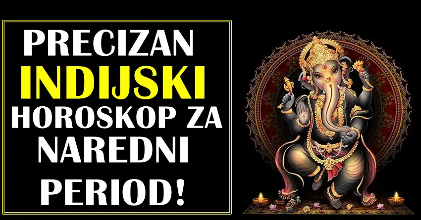 Precizan indijski horoskop za naredni period za sve znake zodijaka!