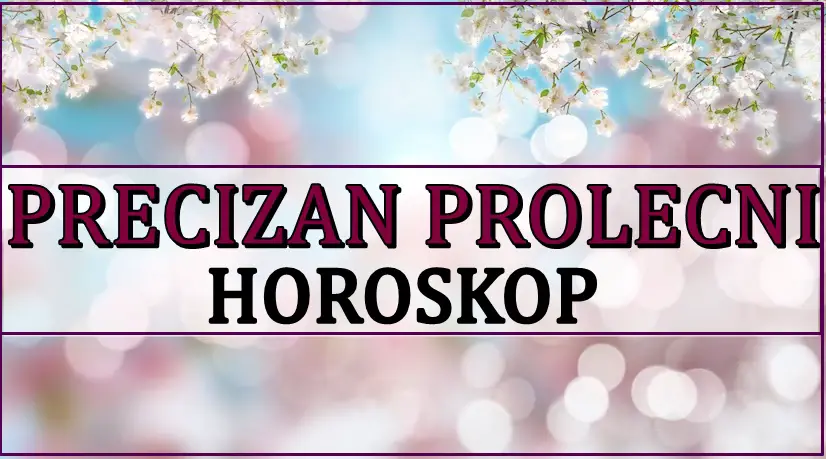 Precizan prolecni horoskop! Nekome dolazi najlepsi period u zivotu!