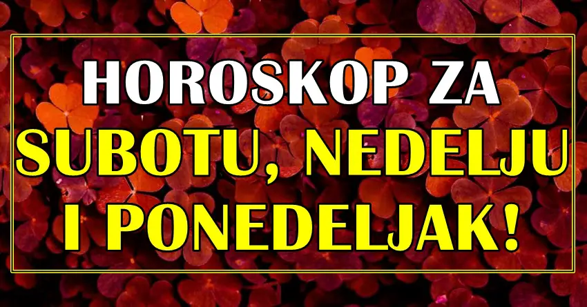 Subotu nedelju i ponedeljak ce obeleziti veoma vazna desavanja! Subotu nedelju i ponedeljak ce obeleziti veoma vazna desavanja!