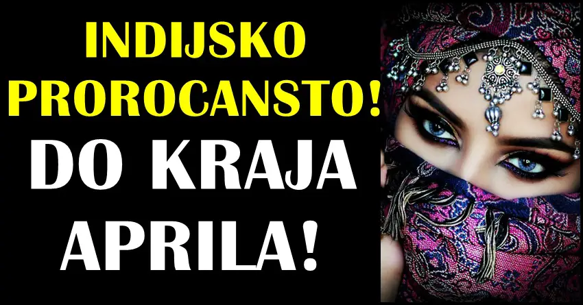 Indijsko prorocanstvo do kraja aprila! Nekome ogromna sreca sledi! Indijsko prorocanstvo do kraja aprila! Nekome ogromna sreca sledi!