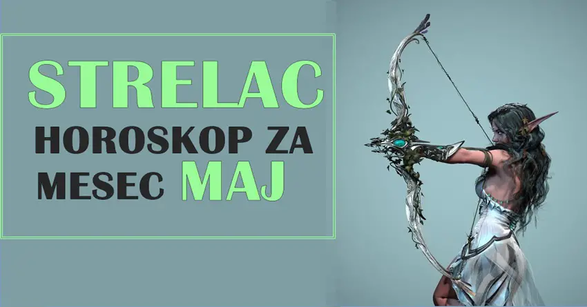 Mesečni horoskop za maj za osobe rodjene u znaku STRELCA!