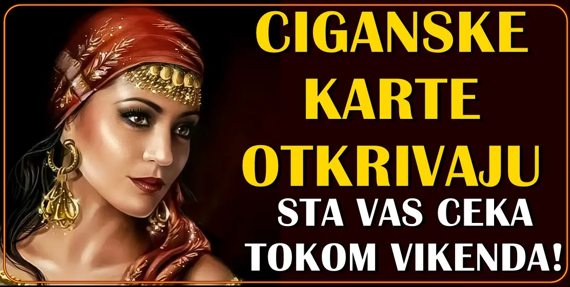 CIGANSKE KARTE OTKRIVAJU sta te ceka ovog vikenda!