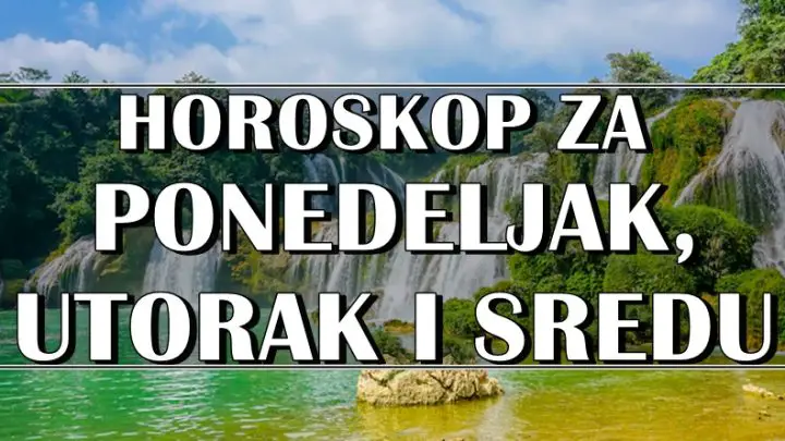 HOROSKOP ZA PONEDELJAK UTORAK I SREDU!