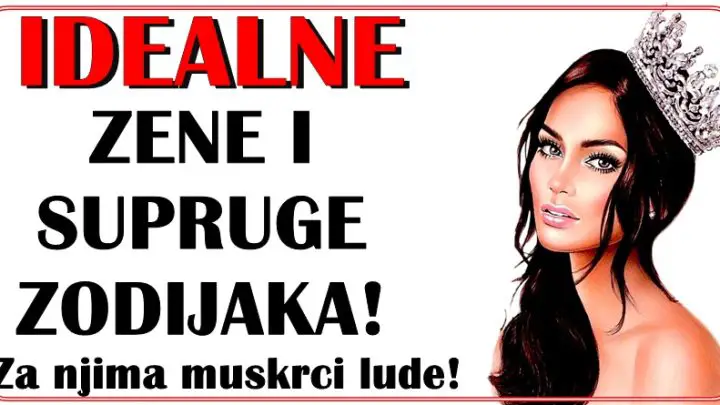 Idealne supruge ZODIJAKA: Muskarci lude za njima!