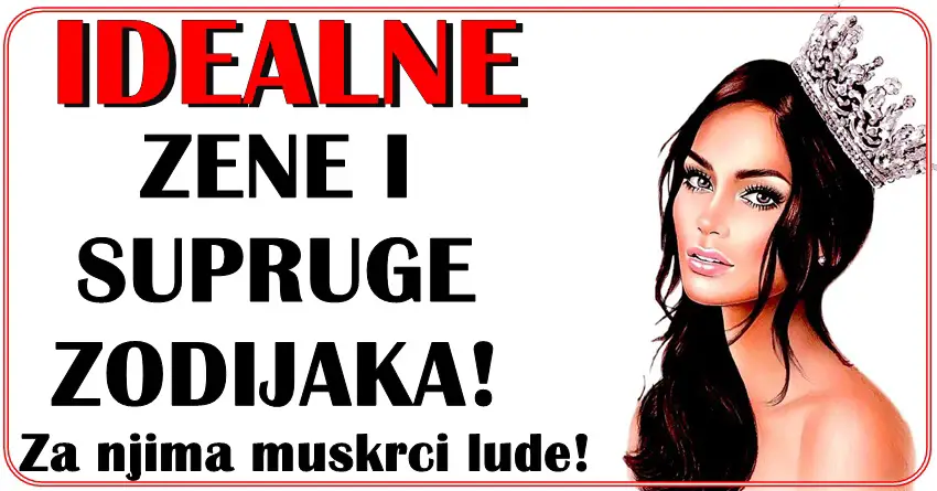 Idealne supruge ZODIJAKA: Muskarci lude za njima!