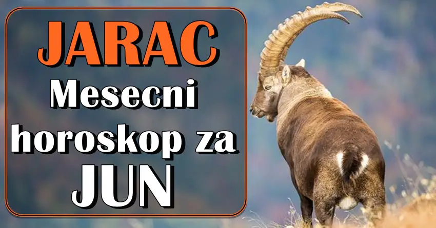 JARAC: horoskop za JUN! Mesec novcanih dobitaka!