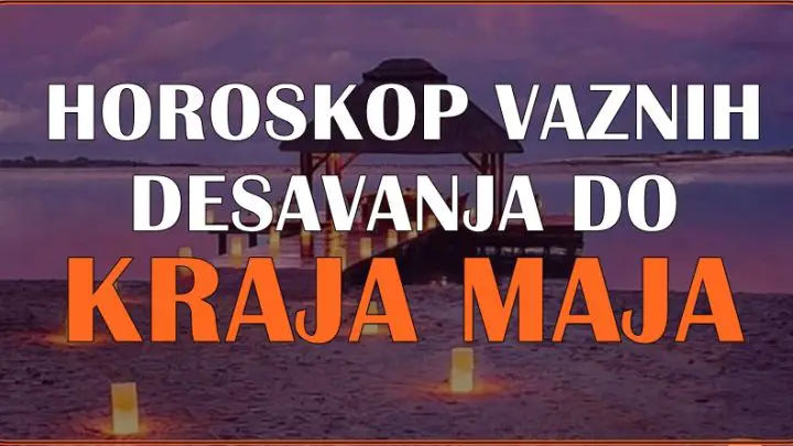 Astro VAŽNIH dešavanja do KRAJA MAJA za sve znake zodijaka!