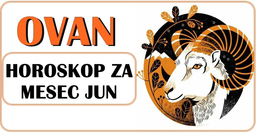 OVAN: horoskop za jun! Budite pametni i oprezni!