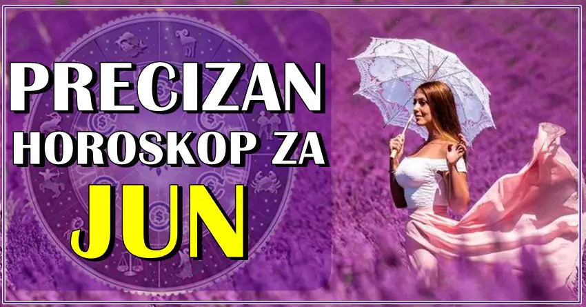 Horoskop za JUN! Mesec velikih promena!