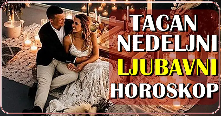 Tacan NEDELJNI LJUBAVNI HOROSKOP za sve znake zodijaka!