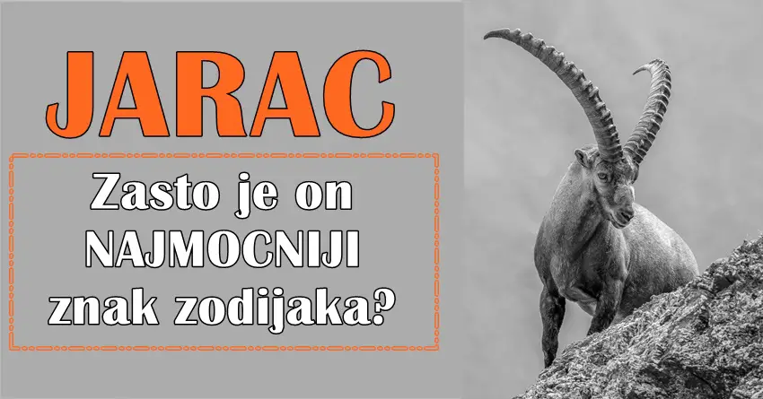 Najmocniji znak zodijaka je JARAC, a evo i zasto…!