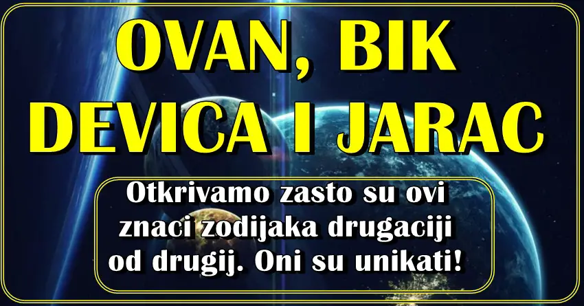 OVAN, BIK, JARAC I DEVICA  su prosto UNIKATNI! Evo zasto!